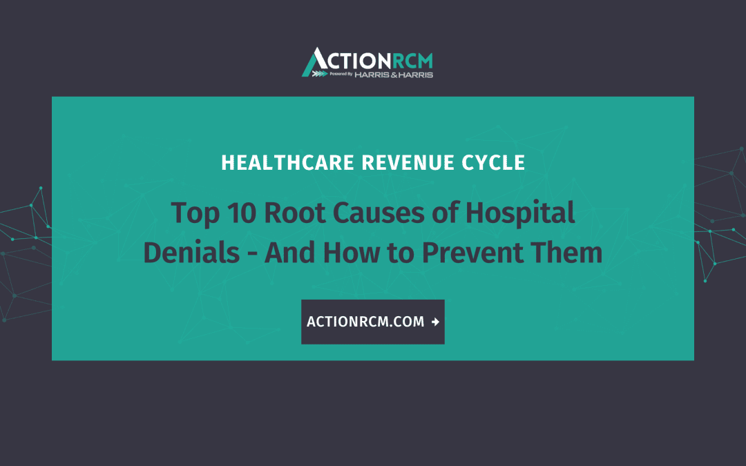 Top 10 Root Causes of Hospital Denials—And How to Prevent Them