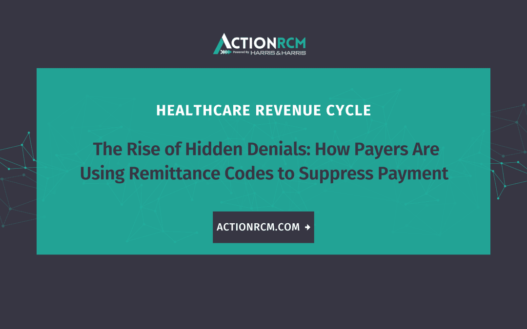 The Rise of Hidden Denials: How Payers Are Using Remittance Codes to Suppress Payment